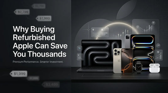 Why Buying a Refurbished Apple Device Can Save You Thousands